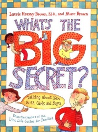 What's the Big Secret?: Talking about Sex with Girls and Boys What's the Big Secret?: Talking about Sex with Girls and Boys