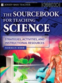 The Sourcebook for Teaching Science, Grades 6-12: Strategies, Activities, and Instructional Resources The Sourcebook for Teaching Science, Grades 6-12: Strategies, Activities, and Instructional Resources