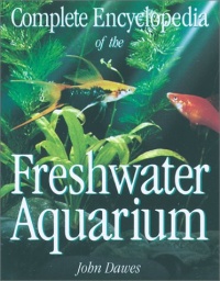 Complete Encyclopedia of the Freshwater Aquarium Complete Encyclopedia of the Freshwater Aquarium