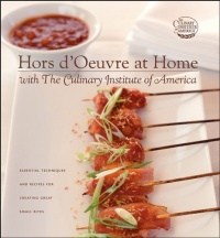 Hors d'Oeuvre at Home with The Culinary Institute of America Hors d'Oeuvre at Home with The Culinary Institute of America