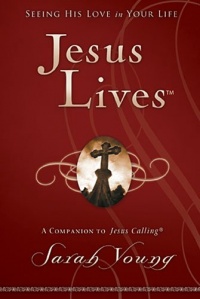 Jesus Lives: Seeing His Love in Your Life Jesus Lives: Seeing His Love in Your Life