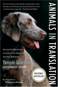 Animals in Translation: Using the Mysteries of Autism to Decode Animal Behavior Animals in Translation: Using the Mysteries of Autism to Decode Animal Behavior