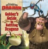 How to Train Your Dragon: Gobber's Guide to Battling Dragons