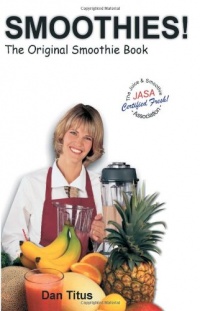 Smoothies! The Original Smoothie Book, Vol. 1 Smoothies! The Original Smoothie Book, Vol. 1