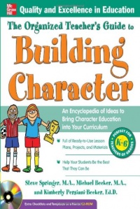 The Organized Teacher's Guide to Building Character, with CD-ROM The Organized Teacher's Guide to Building Character, with CD-ROM