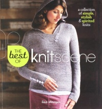 The Best of Knitscene: A Collection of Simple, Stylish, and Spirited The Best of Knitscene: A Collection of Simple, Stylish, and Spirited
