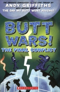 Butt Wars: The Final Conflict (Andy Griffiths' Butt) Butt Wars: The Final Conflict (Andy Griffiths' Butt)