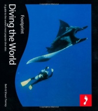 Diving the World, 2nd: Full colour guide to diving (Footprint Diving the World: A Guide to the World's Coral Seas) Diving the World, 2nd: Full colour guide to diving (Footprint Diving the World: A Guide to the World's Coral Seas)