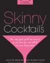 Skinny Cocktails: The only guide you'll ever need to go out, have fun, and still fit into your skinny jeans