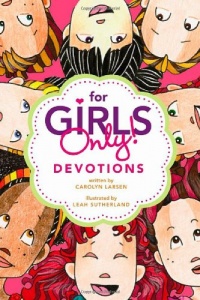 For Girls Only! Devotions For Girls Only! Devotions