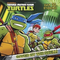 Saved by the Shell! (Teenage Mutant Ninja Turtles) (Pictureback(R)) Saved by the Shell! (Teenage Mutant Ninja Turtles) (Pictureback(R))