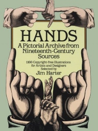 Hands: A Pictorial Archive from Nineteenth-Century Sources (Dover Pictorial Archive) Hands: A Pictorial Archive from Nineteenth-Century Sources (Dover Pictorial Archive)