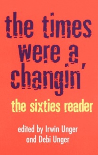 The Times Were a Changin': The Sixties Reader The Times Were a Changin': The Sixties Reader
