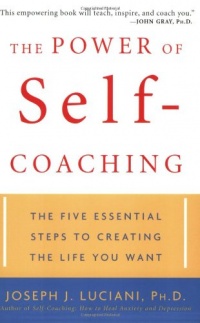 The Power of Self-Coaching: The Five Essential Steps to Creating the Life You Want The Power of Self-Coaching: The Five Essential Steps to Creating the Life You Want