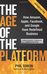 The Age of the Platform: How Amazon, Apple, Facebook, and Google Have Redefined Business The Age of the Platform: How Amazon, Apple, Facebook, and Google Have Redefined Business