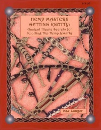 Hemp Masters - Getting Knotty: Ancient Hippie Secrets for Knotting Hip Hemp Jewelry Hemp Masters - Getting Knotty: Ancient Hippie Secrets for Knotting Hip Hemp Jewelry