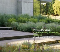 Private Paradise: Contemporary American Gardens Private Paradise: Contemporary American Gardens
