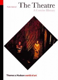 The Theatre: A Concise History (Third Edition) (World of Art) The Theatre: A Concise History (Third Edition) (World of Art)