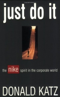Just Do It: The Nike Spirit in the Corporate World Just Do It: The Nike Spirit in the Corporate World