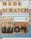 Made from Scratch: Discovering the Pleasures of a Handmade Life