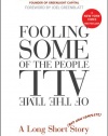 Fooling Some of the People All of the Time, A Long Short (and Now Complete) Story, Updated with New Epilogue