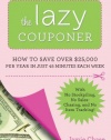 The Lazy Couponer: How to Save $25,000 Per Year in Just 45 Minutes Per Week with No Stockpiling, No Item Tracking, and No Sales Chasing!