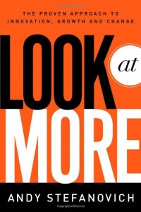 Look at More: A Proven Approach to Innovation, Growth, and Change Look at More: A Proven Approach to Innovation, Growth, and Change