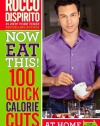 Now Eat This! 100 Quick Calorie Cuts at Home / On-the-Go