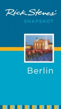 Rick Steves' Snapshot Berlin Rick Steves' Snapshot Berlin