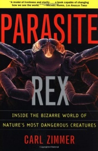 Parasite Rex Parasite Rex (with a New Epilogue): Inside the Bizarre World of Nature's Most Dangerous Creatures Parasite Rex Parasite Rex (with a New Epilogue): Inside the Bizarre World of Nature's Most Dangerous Creatures