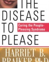 The Disease To Please: Curing the People-Pleasing Syndrome