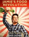 Jamie's Food Revolution: Rediscover How to Cook Simple, Delicious, Affordable Meals