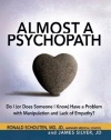 Almost a Psychopath: Do I (or Does Someone I Know) Have a Problem with Manipulation and Lack of Empathy?