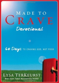 Made to Crave Devotional: 60 Days to Craving God, Not Food Made to Crave Devotional: 60 Days to Craving God, Not Food