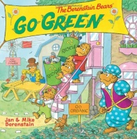 The Berenstain Bears Go Green The Berenstain Bears Go Green