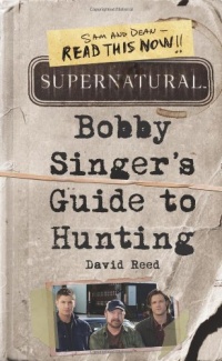 Supernatural: Bobby Singer's Guide to Hunting