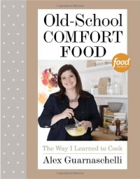 Old-School Comfort Food: The Way I Learned to Cook Old-School Comfort Food: The Way I Learned to Cook