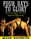 Four Days to Glory: Wrestling with the Soul of the American Heartland