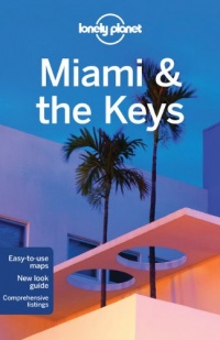 Lonely Planet Miami & the Keys (Regional Travel Guide) Lonely Planet Miami & the Keys (Regional Travel Guide)