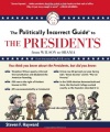 The Politically Incorrect Guide to the Presidents: From Wilson to Obama (Politically Incorrect Guides)