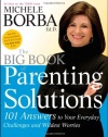 The Big Book of Parenting Solutions: 101 Answers to Your Everyday Challenges and Wildest Worries