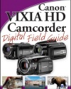 Canon VIXIA HD Camcorder Digital Field Guide