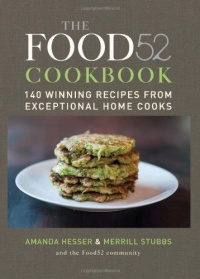 The Food52 Cookbook: 140 Winning Recipes from Exceptional Home Cooks The Food52 Cookbook: 140 Winning Recipes from Exceptional Home Cooks