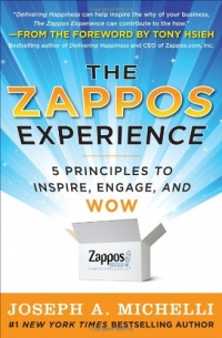 The Zappos Experience: 5 Principles to Inspire, Engage, and WOW The Zappos Experience: 5 Principles to Inspire, Engage, and WOW