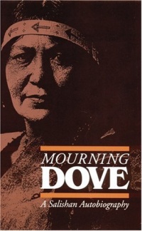 Mourning Dove: A Salishan Autobiography (American Indian Lives) Mourning Dove: A Salishan Autobiography (American Indian Lives)