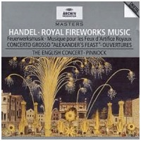 Handel - Royal Fireworks Music · Concerto Grosso Alexander's Feast · Overtures / The English Concert · Pinnock Handel - Royal Fireworks Music · Concerto Grosso Alexander's Feast · Overtures / The English Concert · Pinnock