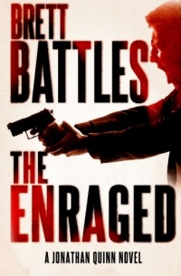 The Enraged (A Jonathan Quinn Novel) (Volume 7) The Enraged (A Jonathan Quinn Novel) (Volume 7)