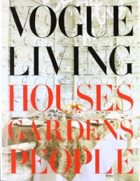 Vogue Living: Houses, Gardens, People Vogue Living: Houses, Gardens, People