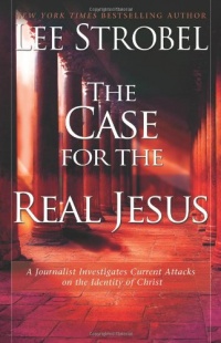 The Case for the Real Jesus: A Journalist Investigates Current Attacks on the Identity of Christ The Case for the Real Jesus: A Journalist Investigates Current Attacks on the Identity of Christ