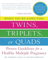 When You're Expecting Twins, Triplets, or Quads: Proven Guidelines for a Healthy Multiple Pregnancy, 3rd Edition When You're Expecting Twins, Triplets, or Quads: Proven Guidelines for a Healthy Multiple Pregnancy, 3rd Edition
